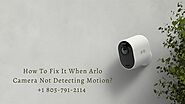 Arlo Camera Not Detecting Motion -Solved 1-8057912114 Arlo Phone Number