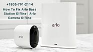 Arlo Base Station Offline -Fixes 1-8057912114 Arlo Camera Stopped Recording