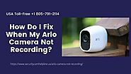 My Arlo Camera Not Recording How To Fix? 1-8057912114 Get Assistance Now