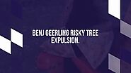 Benj Geerling Risky Tree Expulsion