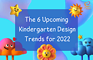 The 6 Upcoming Kindergarten Design Trends For 2022