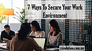 CMS: 7 Ways To Secure Your Work Environment - CSI Solution