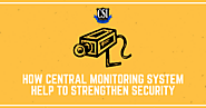 How Central Monitoring System Help To Strengthen Security