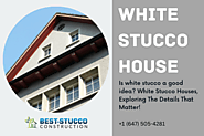White Stucco House - Is White Stucco a Good Idea for Home?