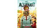 The Aquanaut: A Graphic Novel by Dan Santat