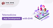 Telemedicine App Development with EHR | The One Technologies