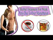 Natural Herbal Treatment For Weak Penis Due To Over Masturbation Habit