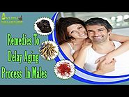 Herbal Anti-Aging Remedies To Delay Aging Process Naturally In Males