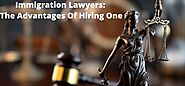 An Advice Guide For Immigration Lawyers The Advantages Of Having One