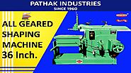 All Geared Shaping Machine 36 Inch By Pathak Industries