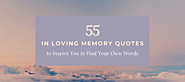 55 In Loving Memory Quotes To Inspire You To Find Your Own Words