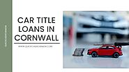 Car Title Loans Cornwall |+1-888-517-1625 | Apply Now