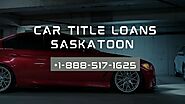 Easiest Way to Get Car Title Loans in Saskatoon