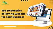 Top 10 Benefits of Having Website for Your Business 2022