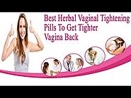 Best Herbal Vaginal Tightening Pills To Get Tighter Vagina Back