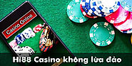 Nhà cái Hi88 casino không lừa đảo – giải thích chi tiết, chính xác nhất
