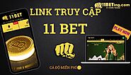 Cập nhật link vào 11Bet mới nhất cùng cách xử lý khi bị nhà mạng chặn