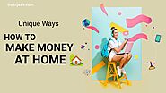 How To Make Money At Home 21+ Best Free Ways