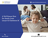 A Well Known Firm For Family Court Lawyer In Charleston SC