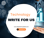 Technology Write for Us – Submit a Guest Post on Tech, Gadgets More