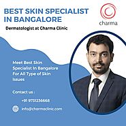Meet Best Skin Specialist In Bangalore For All Type of Skin Issues