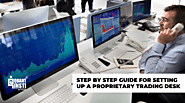 Proprietary Trading Desk Setup - A Step by Step Guide
