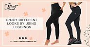 https://thefancydress.co.uk/blogs/news/enjoy-different-looks-by-using-leggings
