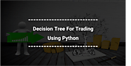 Decision Tree For Trading Using Python