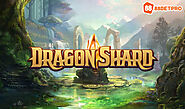 Khám phá cách chơi Dragon Shard Slot chi tiết