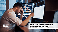 10 ways your Trading Strategy can fail