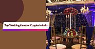 Top Wedding Ideas for Couples in India