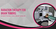 Radiation Therapy For Brain Tumors: Everything You Must Know