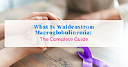 What Is Waldenstrom Macroglobulinemia