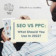 SEO VS PPC: What Should You Use In 2022?