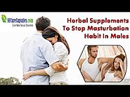 Herbal Supplements To Stop Masturbation Habit In Males