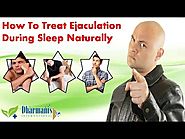 How To Treat Ejaculation During Sleep Naturally