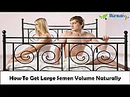 How To Get Large Semen Volume Naturally