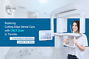 Exploring Cutting-Edge Dental Care with CBCT Scan in Toronto - Cosmodont Dentistry Leads the Way
