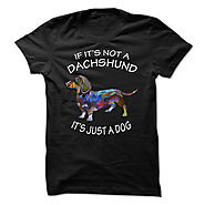 If Its Not A Dachshund Its Just A Dog