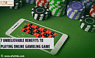 7 Unbelievable Benefits Of Playing Online Gambling Games