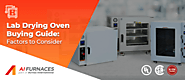 Lab Drying Oven Buying Guide Factors to Consider | AI Furnaces