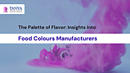 The Palette of Flavor: Insights into Food Colours Manufacturers