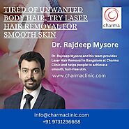 Tired of Unwanted Body hair, Try Laser Hair Removal for Smooth Skin – Dr. Rajdeep Mysore : Skin Specialist in Bangalore