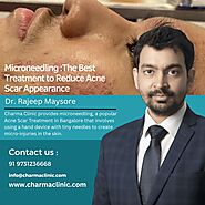 Microneedling :The Best Treatment to Reduce Acne Scar Appearance – Dr. Rajdeep Mysore : Skin Specialist in Bangalore