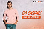 GO CASUAL! SHOP ONLINE WITH US