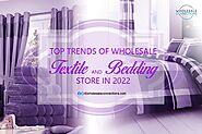 Top Trends Of Wholesale Textile And Bedding Store In 2022