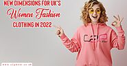 New Dimensions For UK's Women Fashion Clothing In 2022