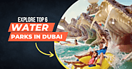 Explore Top 6 Water Parks in Dubai: Know Timing and Address