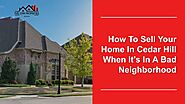 Tips For Selling Your Home In A Bad Neighborhood