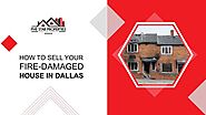 Tips For Selling A Fire-Damaged Home In Dallas